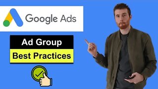 Google Ads Group (2022) - Google Ads Ad Groups Best Practices