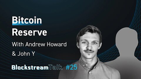 Blockstream Talk #25 - Bitcoin Reserve