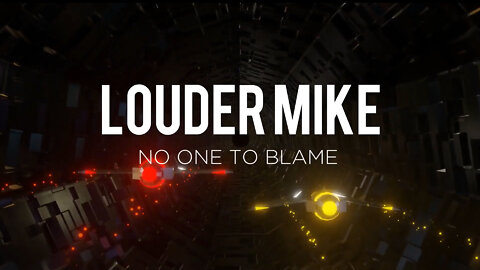 Louder Mike - No one to blame