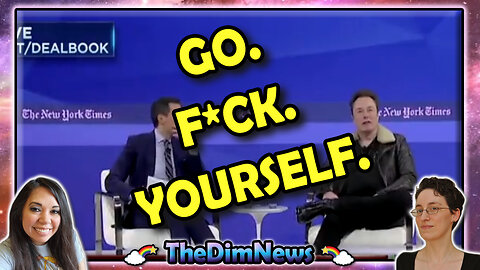 TheDimNews LIVE! Elon Musk to Advertisers: Go F*ck Yourself | Rumble Sues for Defamation