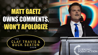 Matt Gaetz Owns Comments, Won't Apologize