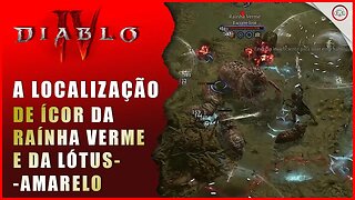 Diablo 4, A localização de Ícor da Rainha Verme e Lótus-amarelo | Super-Dica Pt Br