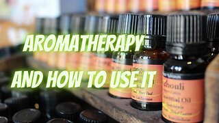Aromatherapy & How to Use it