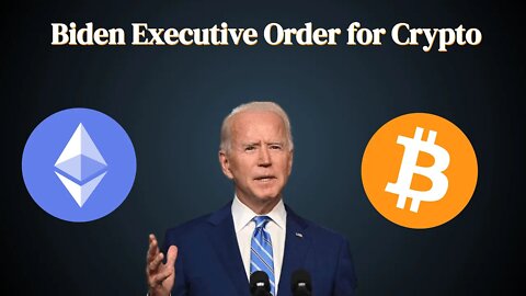 Biden Executive Order for Crypto