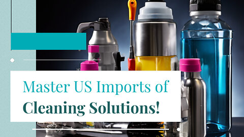 Navigating the Import Process: Bringing Industrial Cleaning Solutions to the USA