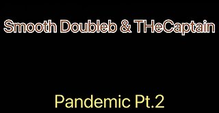Smooth Doubleb & THeCaptain - Pandemic Pt.2