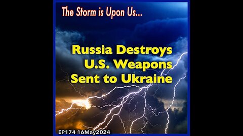EP174- Russia Destroys US Weapons Sent to Ukraine