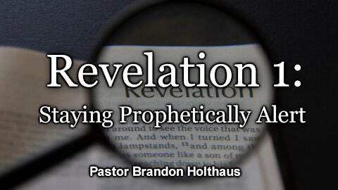 Revelation 1: Staying Prophetically Alert