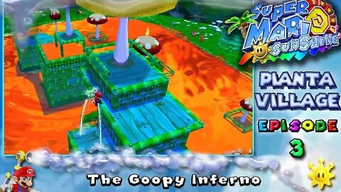 Super Mario Sunshine: Pianta Village [Ep. 3] - The Goopy Inferno (commentary) Switch