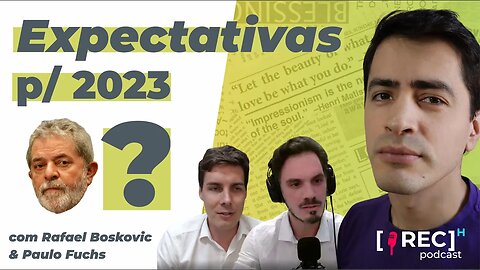 Excpectativas para 2023 com Rafael Boskovic e Paulo Fuchs
