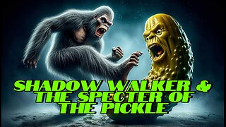 Shadow Walker and the Specter of the Pickle: A Bigfoot Horror Tale