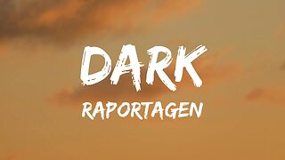 Raportagen - Dark (Lyrics)