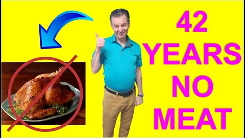 I Have Not Eaten Meat in 42 Years