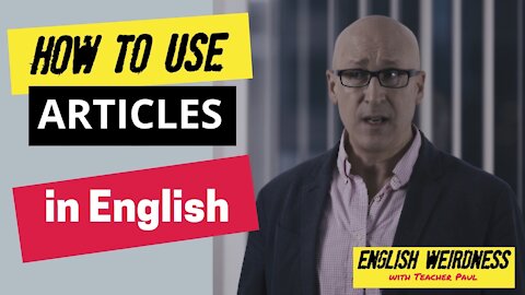 How to Use Articles in English: English Weirdness, ep. 4