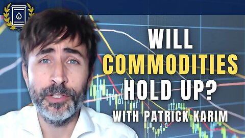 Can Commodities Weather the Bear Market Storm? With Patrick Karim