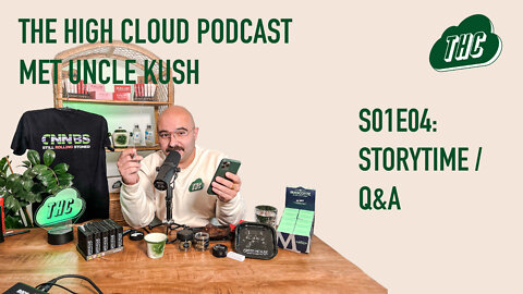 Storytime / Q&A: Uncle Kush - The High Cloud Podcast S01E04