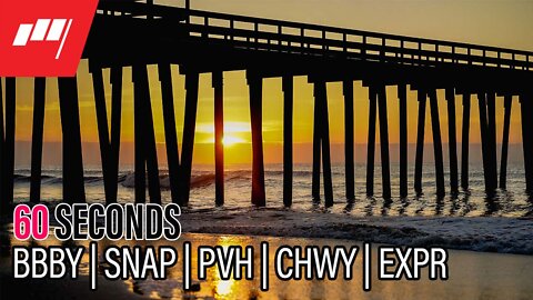 ⏱️60 Seconds $BBBY $SNAP $PVH $CHWY $EXPR more @MarketRebels 🏴‍☠️