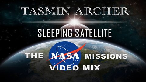 Tasmin Archer- Sleeping Satellite (The NASA Missions Video Mix)