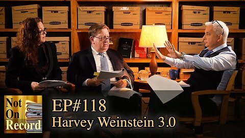 Not On Record | EP#118 | Harvey Weinstein 3.0 | MeToo: The Tyranny of The Majority