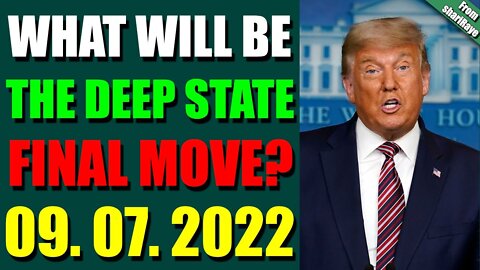 SHARIRAYE UPDATE TODAY (SEP 07, 2022) - WHAT WILL BE THE D.S FINAL MOVE? - TRUMP NEWS