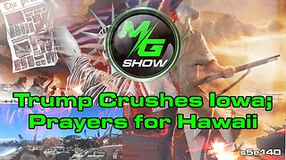 Trump Crushes Iowa; Prayers for Hawaii