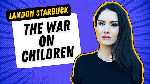 #009 - Landon Starbuck and The War on Children