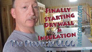 Living Cooper - Property VLOG - Finally Starting Drywall & Insulation