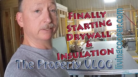 Living Cooper - Property VLOG - Finally Starting Drywall & Insulation