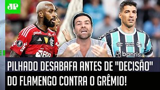 "O CLIMA TÁ UMA DESGRAÇA no Flamengo! EU NÃO DUVIDO NADA que contra o Grêmio..." Pilhado DESABAFA!