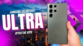 Galaxy S23 Ultra: One Month Later - Still The King?