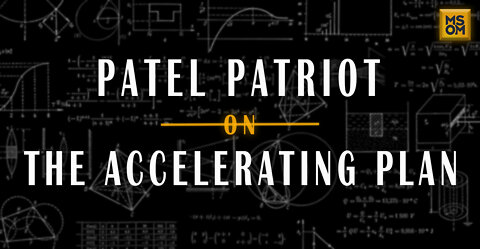 Patel Patriot on The Accelerating Plan | MSOM Ep. 416