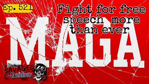 S4 • E521: Fight for Free Speech more than EVER today!