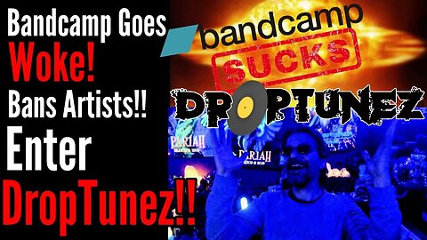 Talkin' S@:&!T: Bandcamp Goes Woke, Enter DropTunez.