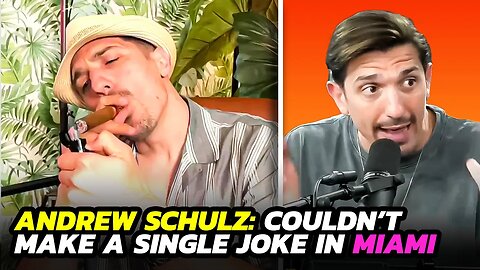 Andrew Schulz: I couldn't live in Miami