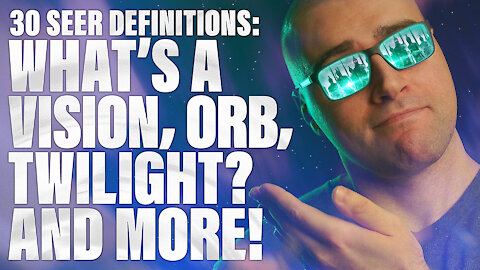 Seer Definition: What’s an Open Vision? What’s a Trance? What’s the Mind’s Eye? Become a Seer!