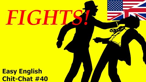 Fight Fight Fight! Easy English Chit-Chat #40