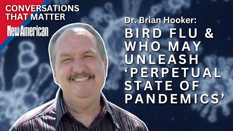 Bird Flu & WHO Deal May Unleash ‘Perpetual State of Pandemics’: Dr. Brian Hooker