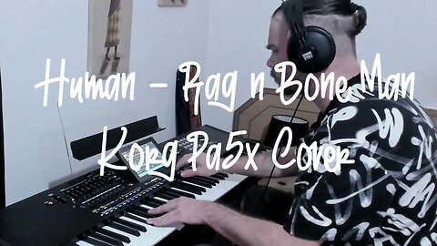 Korg Pa5x - Human (Rag n Bone Man) Cover