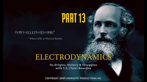 Energy From The Vacuum 13 - Electrodynamics Its Origins, History And Struggles (2009)