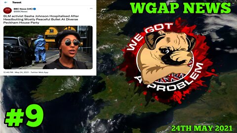 BLM Activist Sasha Johnson Headbutts Mostly Peaceful Bullet at London House Party & More #WGAPNews