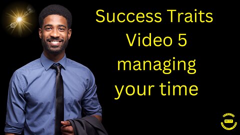 Success Traits Video 5 managing your time