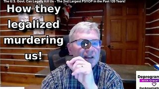 The U.S. Govt. Can Legally Kill Us - The 2nd Largest PSYOP in the Past 120 Years!