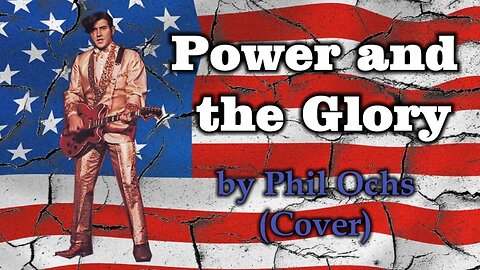 Power and the Glory by Phil Ochs (Cover)
