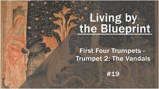 Prophecy Class 19: First Four Trumpets - Trumpet 2 The Vandals