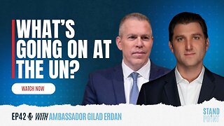 EP. 42 What's Going on at the UN? Amb. Gilad Erdan