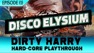 1. Role-Play | DIRTY HARRY: Badass Hard-Core Playthrough | Disco Elysium | Deep Immersive Gameplay