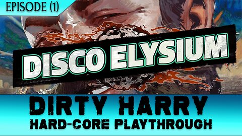1. Role-Play | DIRTY HARRY: Badass Hard-Core Playthrough | Disco Elysium | Deep Immersive Gameplay