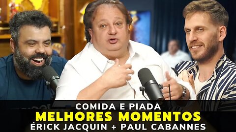 ÉRICK JACQUIN + PAUL CABANNES – MELHORES MOMENTOS – FLOW PODCAST