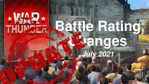 MORE! BR Changes July 2021 [War Thunder]