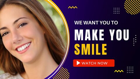 We want you to make you smile